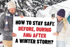 How to stay safe before, during and after a winter storm?